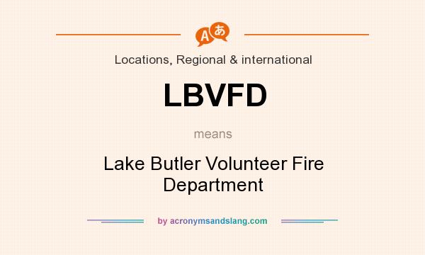 What does LBVFD mean? It stands for Lake Butler Volunteer Fire Department