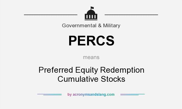 What does PERCS mean? It stands for Preferred Equity Redemption Cumulative Stocks