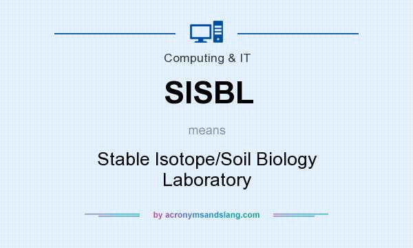 What does SISBL mean? It stands for Stable Isotope/Soil Biology Laboratory
