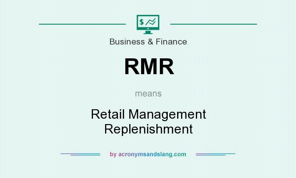 What does RMR mean? It stands for Retail Management Replenishment