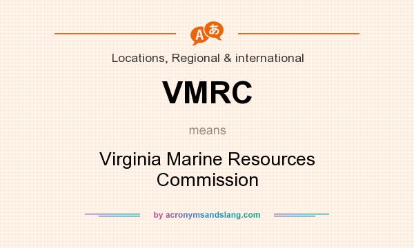 What does VMRC mean? It stands for Virginia Marine Resources Commission