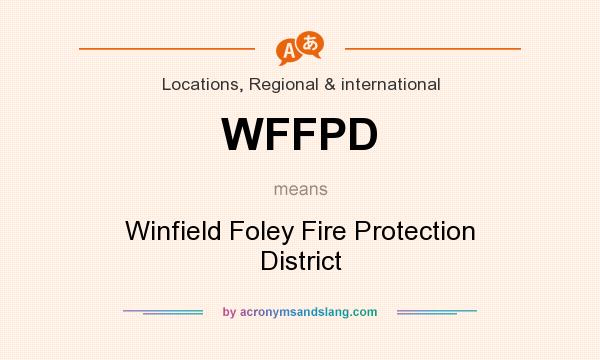 What does WFFPD mean? It stands for Winfield Foley Fire Protection District