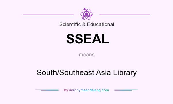 What does SSEAL mean? It stands for South/Southeast Asia Library