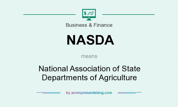 What does NASDA mean? It stands for National Association of State Departments of Agriculture