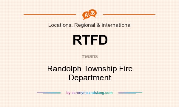 What does RTFD mean? It stands for Randolph Township Fire Department