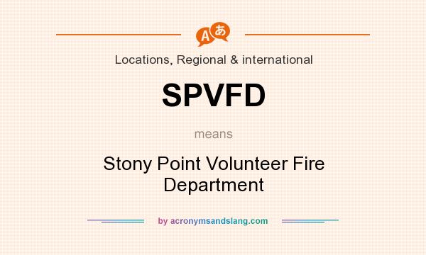 What does SPVFD mean? It stands for Stony Point Volunteer Fire Department