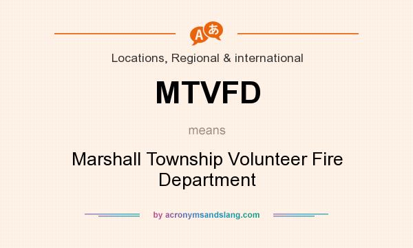 What does MTVFD mean? It stands for Marshall Township Volunteer Fire Department