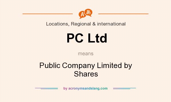 What does PC Ltd mean? It stands for Public Company Limited by Shares