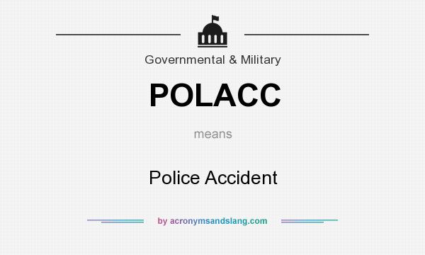What does POLACC mean? It stands for Police Accident