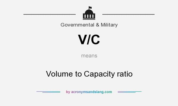 What does V/C mean? It stands for Volume to Capacity ratio