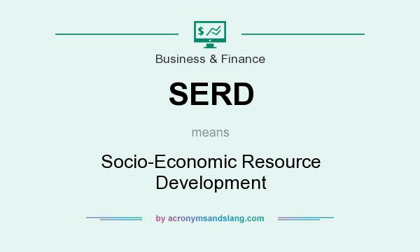 What does SERD mean? It stands for Socio-Economic Resource Development