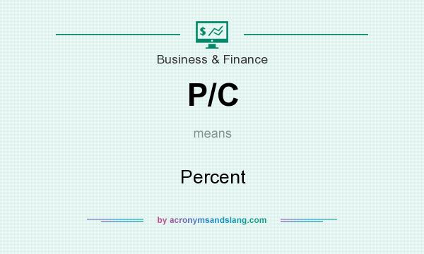 What does P/C mean? It stands for Percent