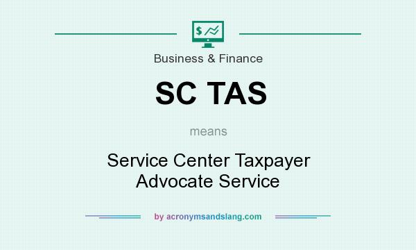 What does SC TAS mean? It stands for Service Center Taxpayer Advocate Service