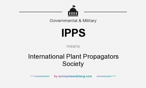 What does IPPS mean? It stands for International Plant Propagators Society