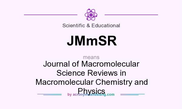 What does JMmSR mean? It stands for Journal of Macromolecular Science Reviews in Macromolecular Chemistry and Physics