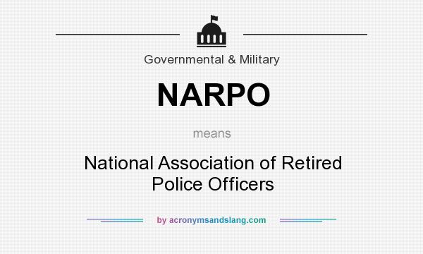 What does NARPO mean? It stands for National Association of Retired Police Officers