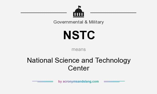 What does NSTC mean? It stands for National Science and Technology Center