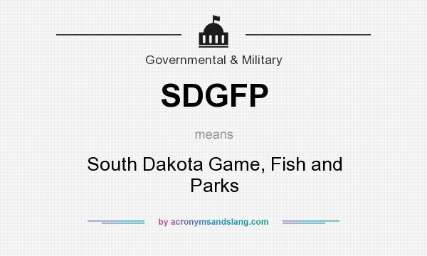 What does SDGFP mean? It stands for South Dakota Game, Fish and Parks