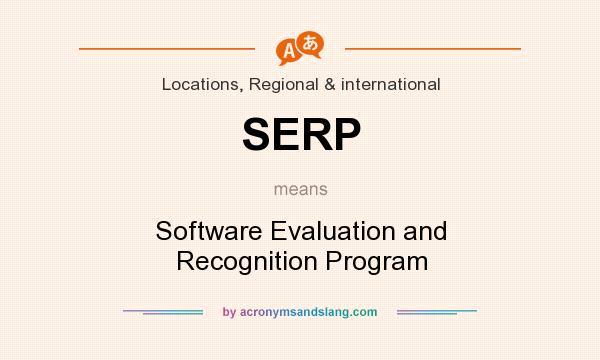 What does SERP mean? It stands for Software Evaluation and Recognition Program