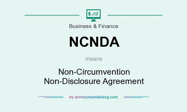 What does NCNDA mean? It stands for Non-Circumvention Non-Disclosure Agreement