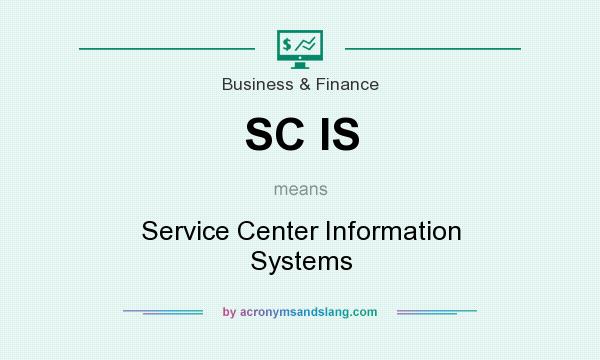 What does SC IS mean? It stands for Service Center Information Systems