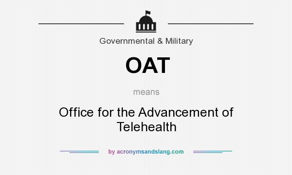 What does OAT mean? It stands for Office for the Advancement of Telehealth