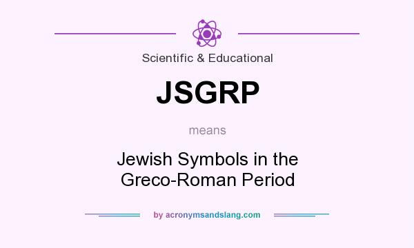 What does JSGRP mean? It stands for Jewish Symbols in the Greco-Roman Period