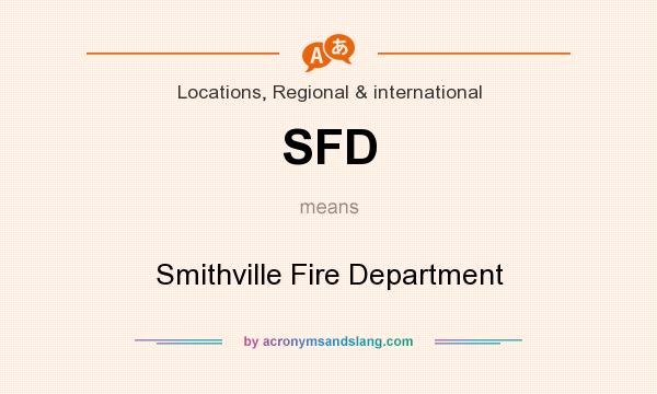 What does SFD mean? It stands for Smithville Fire Department