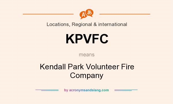 What does KPVFC mean? It stands for Kendall Park Volunteer Fire Company