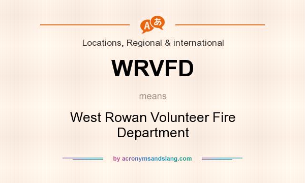 What does WRVFD mean? It stands for West Rowan Volunteer Fire Department