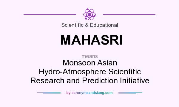 What does MAHASRI mean? It stands for Monsoon Asian Hydro-Atmosphere Scientific Research and Prediction Initiative