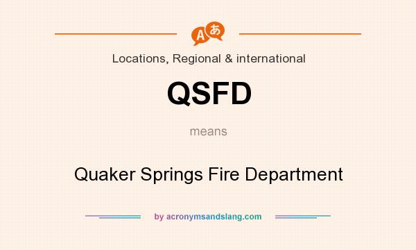 What does QSFD mean? It stands for Quaker Springs Fire Department