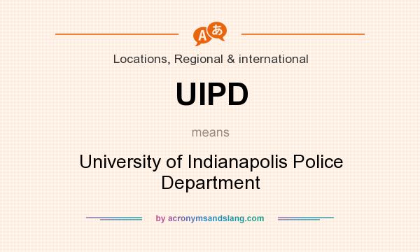 What does UIPD mean? It stands for University of Indianapolis Police Department