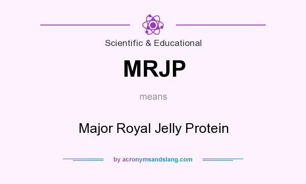 What does MRJP mean? It stands for Major Royal Jelly Protein