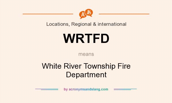 What does WRTFD mean? It stands for White River Township Fire Department