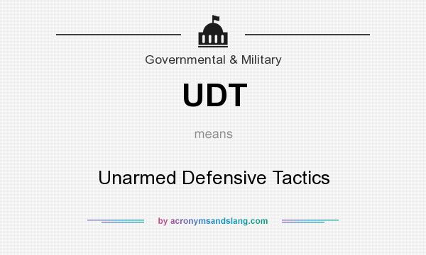 What does UDT mean? It stands for Unarmed Defensive Tactics