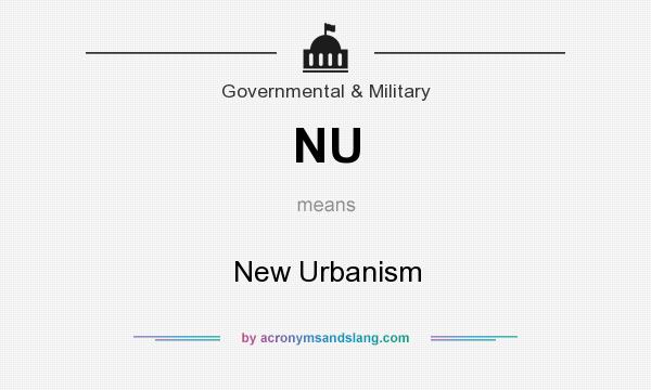 What does NU mean? It stands for New Urbanism
