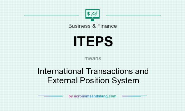 What does ITEPS mean? It stands for International Transactions and External Position System