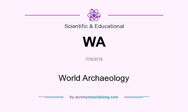 What does WA mean? It stands for World Archaeology
