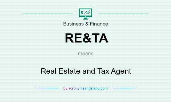 What does RE&TA mean? It stands for Real Estate and Tax Agent