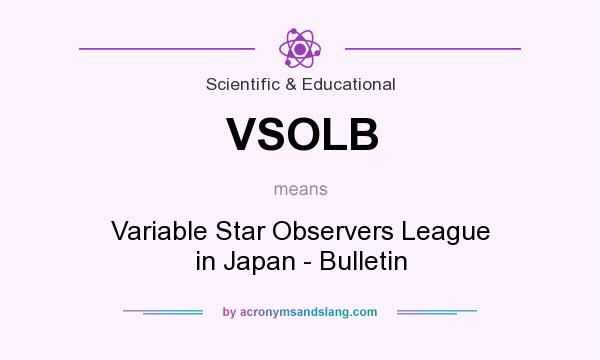 What does VSOLB mean? It stands for Variable Star Observers League in Japan - Bulletin