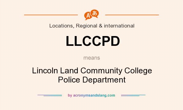 What does LLCCPD mean? It stands for Lincoln Land Community College Police Department