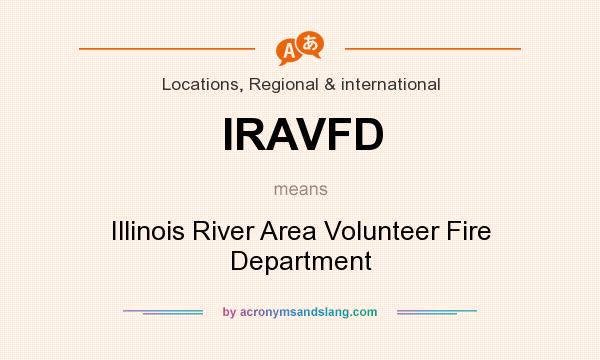 What does IRAVFD mean? It stands for Illinois River Area Volunteer Fire Department
