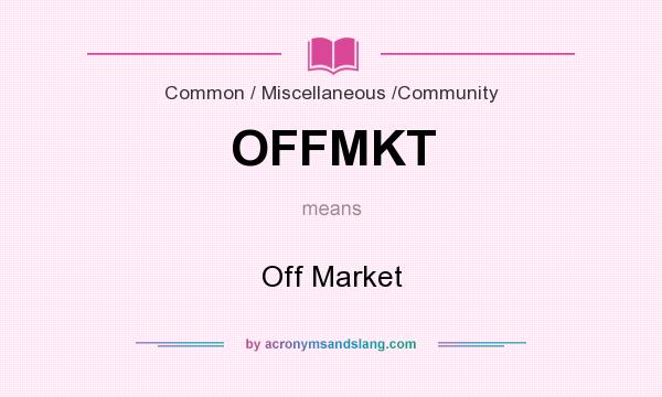 What does OFFMKT mean? It stands for Off Market