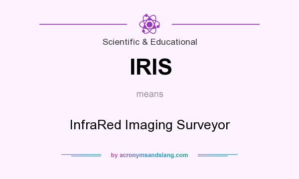 What does IRIS mean? It stands for InfraRed Imaging Surveyor