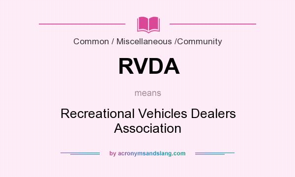 What does RVDA mean? It stands for Recreational Vehicles Dealers Association