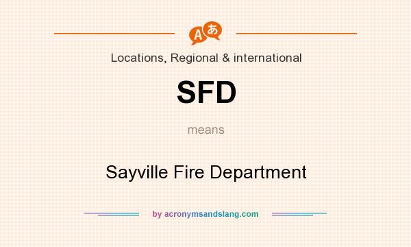 What does SFD mean? It stands for Sayville Fire Department