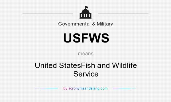 What does USFWS mean? It stands for United StatesFish and Wildlife Service