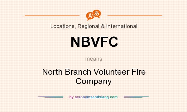 What does NBVFC mean? It stands for North Branch Volunteer Fire Company