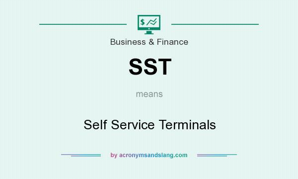 What does SST mean? It stands for Self Service Terminals